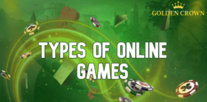 Types of online games Golden Crown Casino